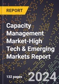 2024 Global Forecast for Capacity Management Market (2025-2030 Outlook)-High Tech & Emerging Markets Report- Product Image