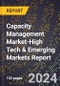 2024 Global Forecast for Capacity Management Market (2025-2030 Outlook)-High Tech & Emerging Markets Report - Product Image