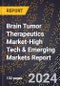 2024 Global Forecast for Brain Tumor Therapeutics Market (2025-2030 Outlook)-High Tech & Emerging Markets Report - Product Image