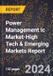 2024 Global Forecast for Power Management Ic Market (2025-2030 Outlook)-High Tech & Emerging Markets Report - Product Image