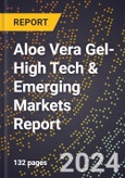 2024 Global Forecast for Aloe Vera Gel (2025-2030 Outlook)-High Tech & Emerging Markets Report- Product Image