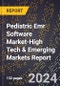2024 Global Forecast for Pediatric Emr Software Market (2025-2030 Outlook)-High Tech & Emerging Markets Report - Product Image