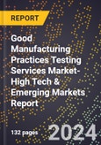 2024 Global Forecast for Good Manufacturing Practices (Gmp) Testing Services Market (2025-2030 Outlook)-High Tech & Emerging Markets Report- Product Image