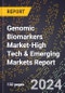2024 Global Forecast for Genomic Biomarkers Market (2025-2030 Outlook)-High Tech & Emerging Markets Report - Product Image