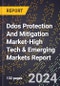 2024 Global Forecast for Ddos Protection And Mitigation Market (2025-2030 Outlook)-High Tech & Emerging Markets Report - Product Image