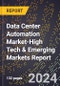 2024 Global Forecast for Data Center Automation Market (2025-2030 Outlook)-High Tech & Emerging Markets Report - Product Image