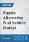 Russia Alternative Fuel Vehicle Market: Prospects, Trends Analysis, Market Size and Forecasts up to 2032 - Product Image