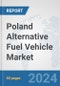 Poland Alternative Fuel Vehicle Market: Prospects, Trends Analysis, Market Size and Forecasts up to 2032 - Product Image