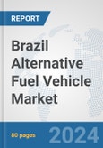 Brazil Alternative Fuel Vehicle Market: Prospects, Trends Analysis, Market Size and Forecasts up to 2032- Product Image