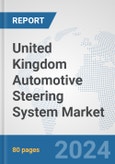 United Kingdom Automotive Steering System Market: Prospects, Trends Analysis, Market Size and Forecasts up to 2032- Product Image