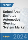 United Arab Emirates Automotive Steering System Market: Prospects, Trends Analysis, Market Size and Forecasts up to 2032- Product Image