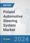 Poland Automotive Steering System Market: Prospects, Trends Analysis, Market Size and Forecasts up to 2032 - Product Image