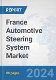 France Automotive Steering System Market: Prospects, Trends Analysis, Market Size and Forecasts up to 2032- Product Image