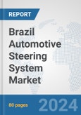 Brazil Automotive Steering System Market: Prospects, Trends Analysis, Market Size and Forecasts up to 2032- Product Image