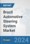 Brazil Automotive Steering System Market: Prospects, Trends Analysis, Market Size and Forecasts up to 2032 - Product Image