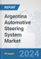 Argentina Automotive Steering System Market: Prospects, Trends Analysis, Market Size and Forecasts up to 2032 - Product Image