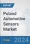 Poland Automotive Sensors Market: Prospects, Trends Analysis, Market Size and Forecasts up to 2032 - Product Image