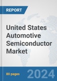 United States Automotive Semiconductor Market: Prospects, Trends Analysis, Market Size and Forecasts up to 2032- Product Image