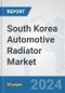 South Korea Automotive Radiator Market: Prospects, Trends Analysis, Market Size and Forecasts up to 2032 - Product Thumbnail Image