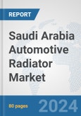 Saudi Arabia Automotive Radiator Market: Prospects, Trends Analysis, Market Size and Forecasts up to 2032- Product Image