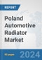 Poland Automotive Radiator Market: Prospects, Trends Analysis, Market Size and Forecasts up to 2032 - Product Thumbnail Image