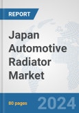 Japan Automotive Radiator Market: Prospects, Trends Analysis, Market Size and Forecasts up to 2032- Product Image