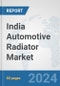 India Automotive Radiator Market: Prospects, Trends Analysis, Market Size and Forecasts up to 2032 - Product Thumbnail Image