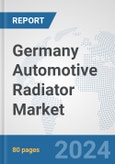 Germany Automotive Radiator Market: Prospects, Trends Analysis, Market Size and Forecasts up to 2032- Product Image