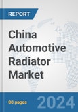 China Automotive Radiator Market: Prospects, Trends Analysis, Market Size and Forecasts up to 2032- Product Image