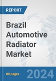 Brazil Automotive Radiator Market: Prospects, Trends Analysis, Market Size and Forecasts up to 2032- Product Image