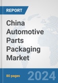 China Automotive Parts Packaging Market: Prospects, Trends Analysis, Market Size and Forecasts up to 2032- Product Image