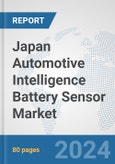 Japan Automotive Intelligence Battery Sensor Market: Prospects, Trends Analysis, Market Size and Forecasts up to 2032- Product Image