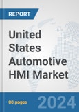 United States Automotive HMI Market: Prospects, Trends Analysis, Market Size and Forecasts up to 2032- Product Image