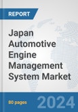 Japan Automotive Engine Management System Market: Prospects, Trends Analysis, Market Size and Forecasts up to 2032- Product Image