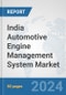 India Automotive Engine Management System Market: Prospects, Trends Analysis, Market Size and Forecasts up to 2032 - Product Image