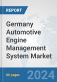 Germany Automotive Engine Management System Market: Prospects, Trends Analysis, Market Size and Forecasts up to 2032- Product Image