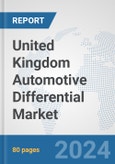 United Kingdom Automotive Differential Market: Prospects, Trends Analysis, Market Size and Forecasts up to 2032- Product Image