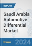 Saudi Arabia Automotive Differential Market: Prospects, Trends Analysis, Market Size and Forecasts up to 2032- Product Image