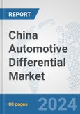 China Automotive Differential Market: Prospects, Trends Analysis, Market Size and Forecasts up to 2032- Product Image