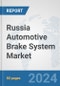 Russia Automotive Brake System Market: Prospects, Trends Analysis, Market Size and Forecasts up to 2032 - Product Image