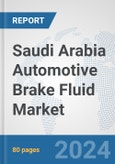 Saudi Arabia Automotive Brake Fluid Market: Prospects, Trends Analysis, Market Size and Forecasts up to 2032- Product Image