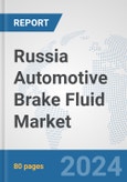 Russia Automotive Brake Fluid Market: Prospects, Trends Analysis, Market Size and Forecasts up to 2032- Product Image