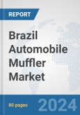 Brazil Automobile Muffler Market: Prospects, Trends Analysis, Market Size and Forecasts up to 2032- Product Image