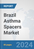 Brazil Asthma Spacers Market: Prospects, Trends Analysis, Market Size and Forecasts up to 2032- Product Image