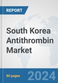 South Korea Antithrombin Market: Prospects, Trends Analysis, Market Size and Forecasts up to 2032- Product Image