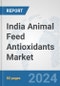India Animal Feed Antioxidants Market: Prospects, Trends Analysis, Market Size and Forecasts up to 2032 - Product Thumbnail Image