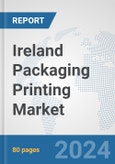 Ireland Packaging Printing Market: Prospects, Trends Analysis, Market Size and Forecasts up to 2032- Product Image