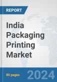 India Packaging Printing Market: Prospects, Trends Analysis, Market Size and Forecasts up to 2032- Product Image