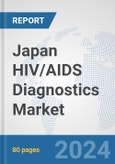 Japan HIV/AIDS Diagnostics Market: Prospects, Trends Analysis, Market Size and Forecasts up to 2032- Product Image