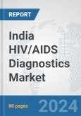 India HIV/AIDS Diagnostics Market: Prospects, Trends Analysis, Market Size and Forecasts up to 2032- Product Image